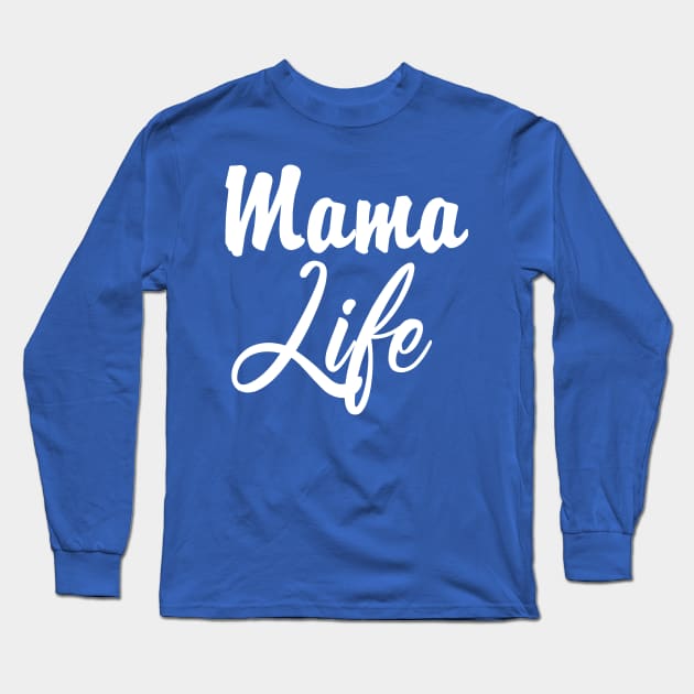 mama life Mother's Day gift ideas Long Sleeve T-Shirt by Superior T-Shirt